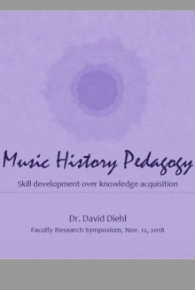 Music History Pedagogy:  Skill development over knowledge acquisition